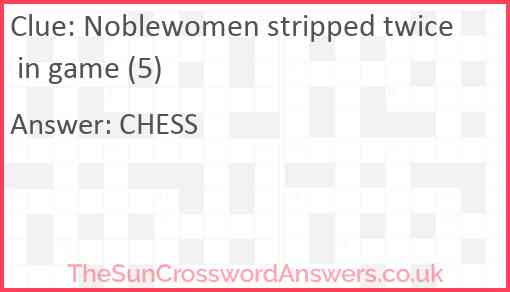 Noblewomen stripped twice in game (5) Answer