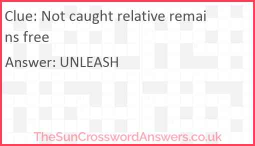 Not caught relative remains free Answer