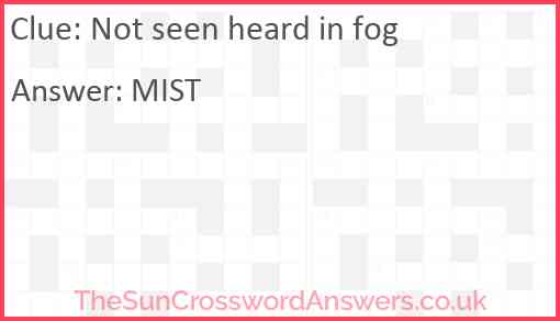 Not seen heard in fog Answer