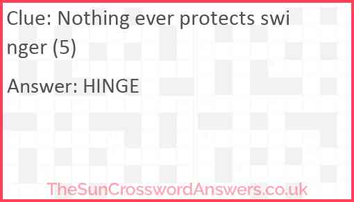 Nothing ever protects swinger (5) Answer
