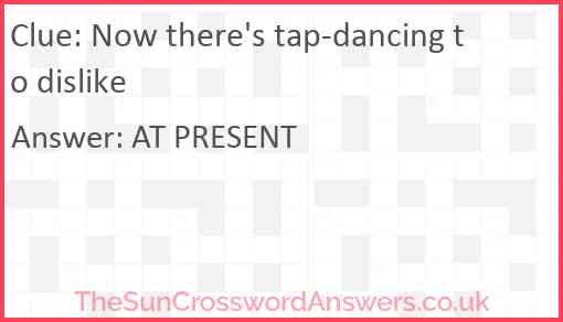 Now there's tap-dancing to dislike Answer