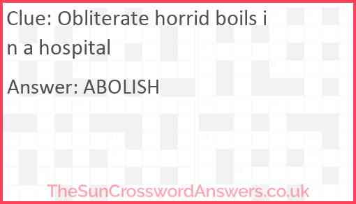 Obliterate horrid boils in a hospital Answer