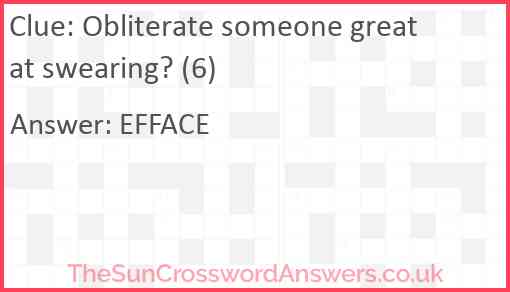 Obliterate someone great at swearing? (6) Answer