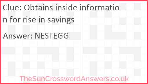 Obtains inside information for rise in savings Answer