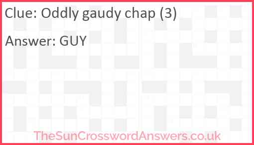 Oddly gaudy chap (3) Answer