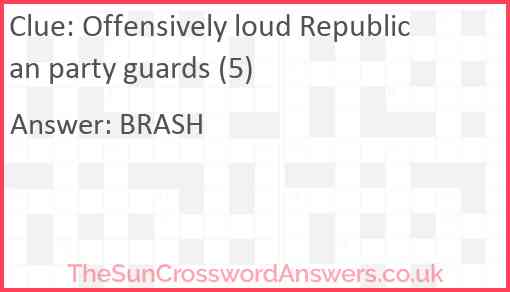 Offensively loud Republican party guards (5) Answer