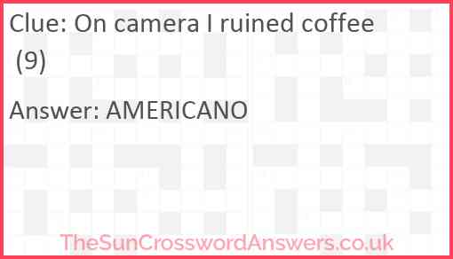 On camera I ruined coffee (9) Answer