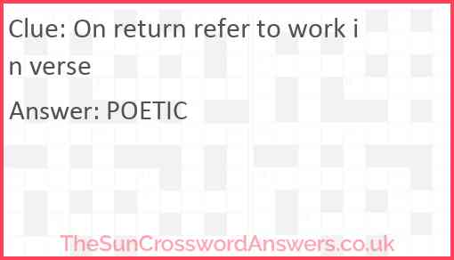 On return refer to work in verse Answer