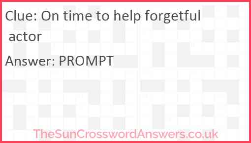 On time to help forgetful actor Answer