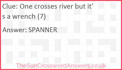 One crosses river but it's a wrench (7) Answer