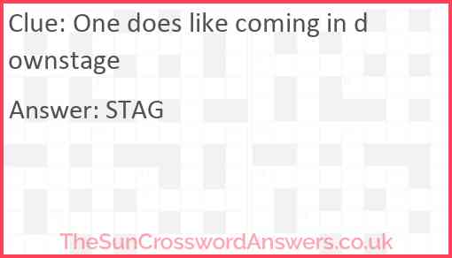 One does like coming in downstage Answer