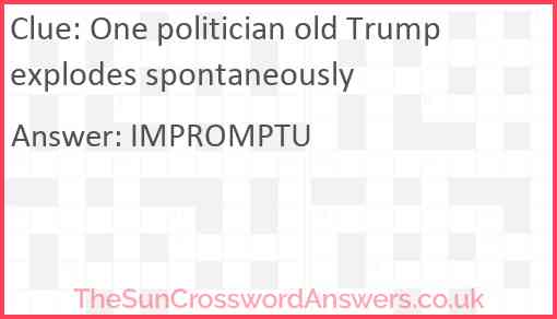 One politician old Trump explodes spontaneously Answer