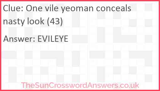 One vile yeoman conceals nasty look (43) Answer
