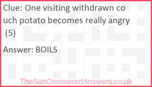 One visiting withdrawn couch potato becomes really angry (5) Answer