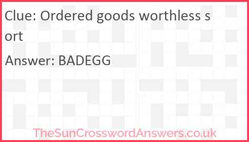 Ordered goods worthless sort Answer