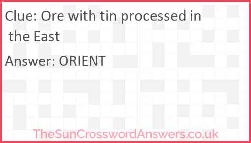 Ore with tin processed in the East Answer