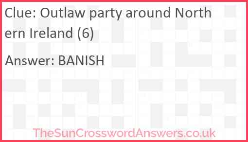 Outlaw party around Northern Ireland (6) Answer