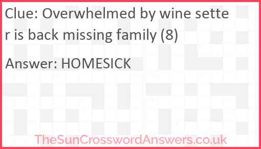 Overwhelmed by wine setter is back missing family (8) Answer