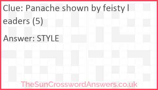 Panache shown by feisty leaders (5) Answer