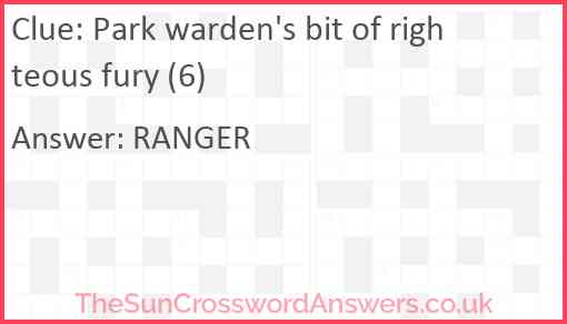Park warden's bit of righteous fury (6) Answer
