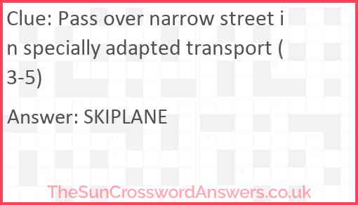 Pass over narrow street in specially adapted transport (3-5) Answer