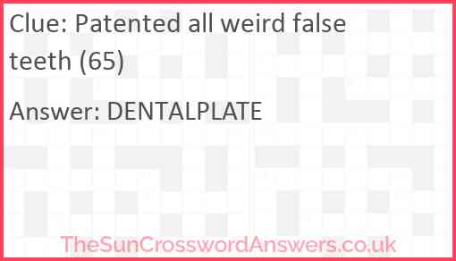 Patented all weird false teeth (65) Answer