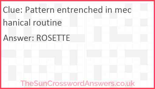 Pattern entrenched in mechanical routine Answer