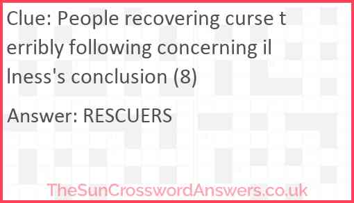 People recovering curse terribly following concerning illness's conclusion (8) Answer