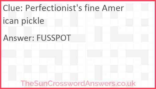 Perfectionist's fine American pickle Answer