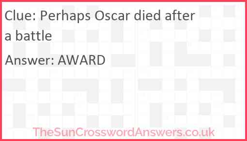 Perhaps Oscar died after a battle Answer