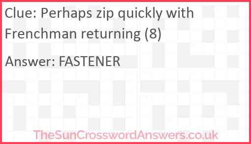 Perhaps zip quickly with Frenchman returning (8) Answer