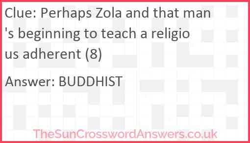Perhaps Zola and that man's beginning to teach a religious adherent (8) Answer