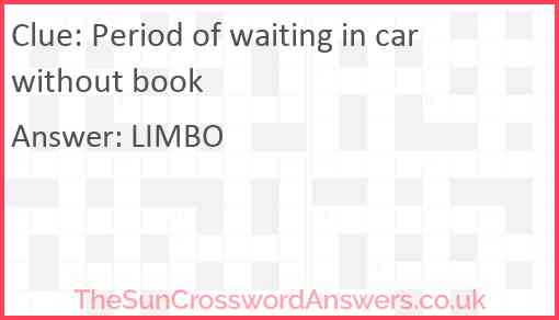 Period of waiting in car without book Answer