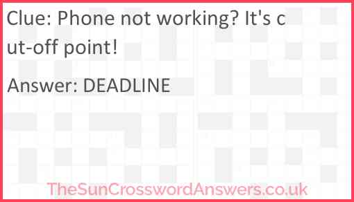 Phone not working? It's cut-off point! Answer