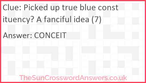 Picked up true blue constituency? A fanciful idea (7) Answer