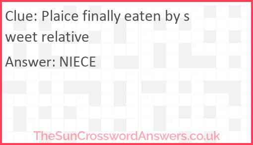 Plaice finally eaten by sweet relative Answer