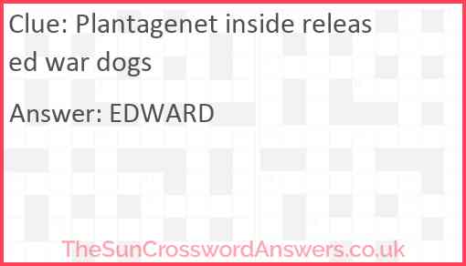 Plantagenet inside released war dogs Answer