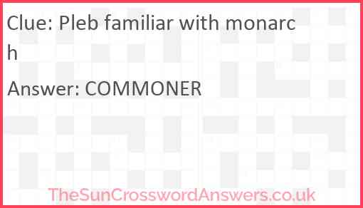 Pleb familiar with monarch Answer