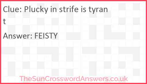 Plucky in strife is tyrant Answer