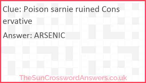 Poison sarnie ruined Conservative Answer