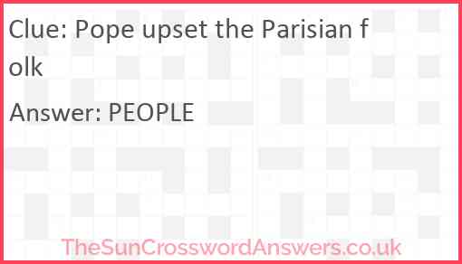 Pope upset the Parisian folk Answer