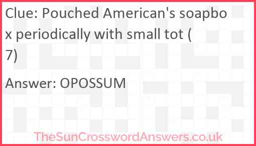 Pouched American's soapbox periodically with small tot (7) Answer