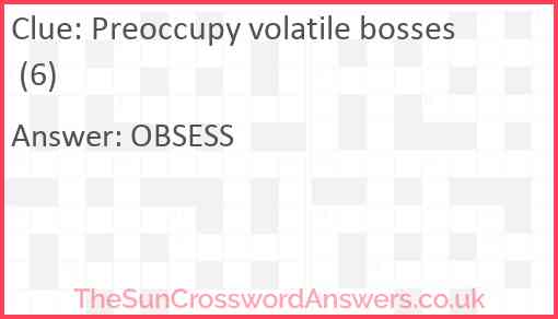 Preoccupy volatile bosses (6) Answer