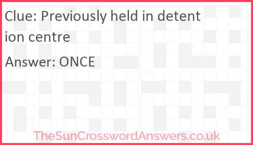 Previously held in detention centre Answer