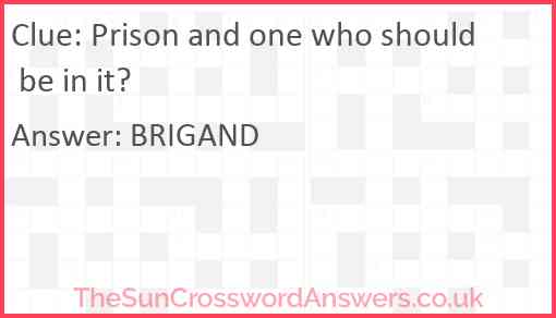 Prison and one who should be in it? Answer