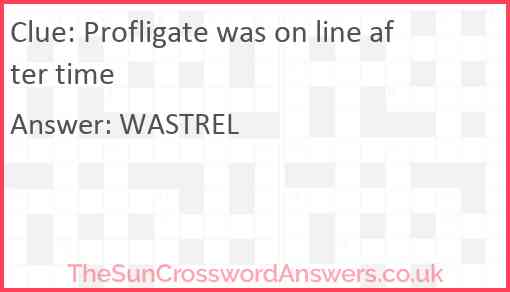 Profligate was on line after time Answer