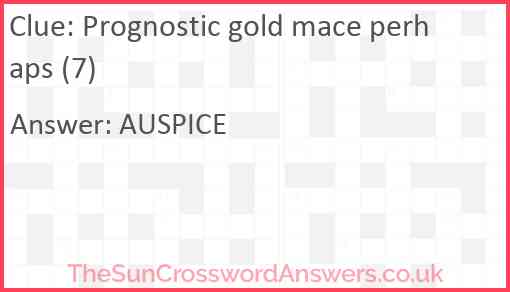 Prognostic gold mace perhaps (7) Answer