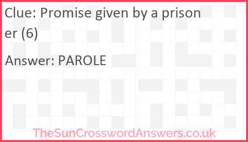 Promise given by a prisoner (6) Answer