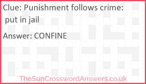 Punishment follows crime: put in jail Answer