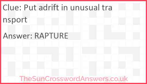 Put adrift in unusual transport Answer